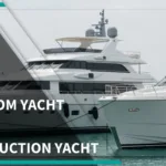 CUSTOM YACHT VS PRODUCTION YACHT EXPLAINED